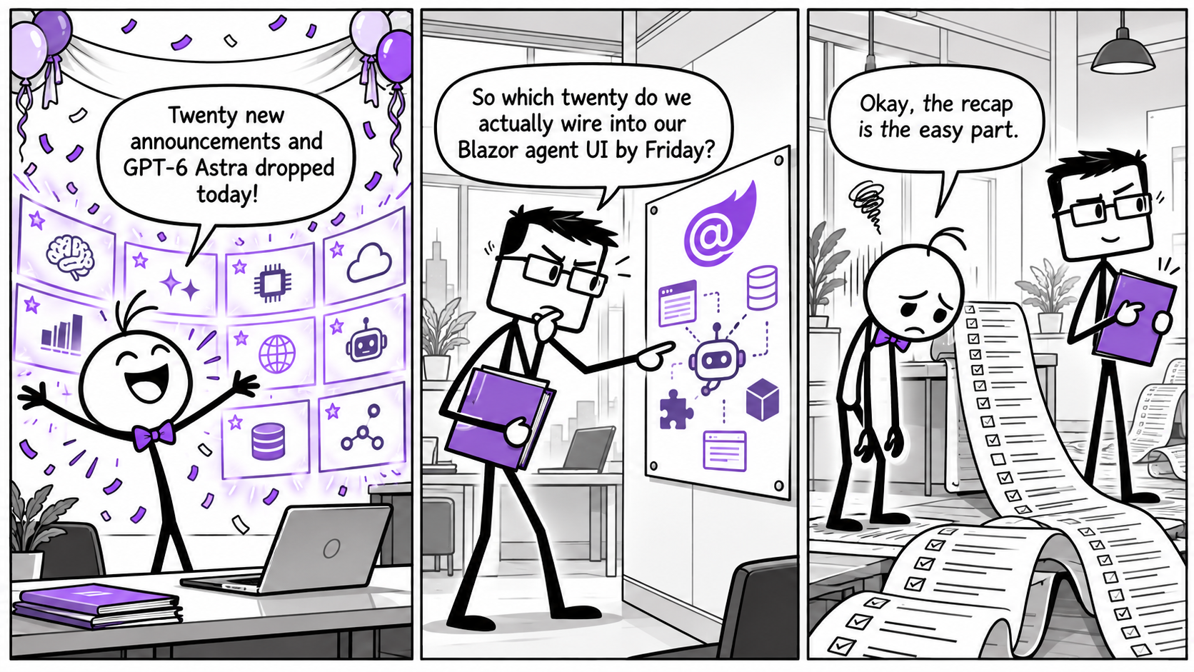 Three-panel stickman comic: a round-headed character with a violet bow tie excitedly announces twenty DevDay announcements and GPT-6 Astra; a square-headed character with glasses and a violet folder asks which ones get wired into their Blazor agent UI by Friday; the first character wilts before an enormous scroll of tasks, admitting the recap was the easy part.